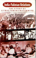 India-Pakistan Relations: the Story of a Afractured Fraternity - Gyan Books | Grocsy
