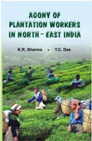 Agony of the Plantation Workers North East India - Gyan Books | Grocsy