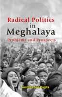 Radical Politics in Meghalaya: Problems and Prospects - Gyan Books | Grocsy