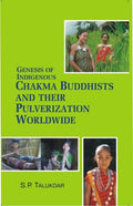 Genesis of Indigenous Chakma Budhist and Their Pulverization Worldwide - Gyan Books | Grocsy