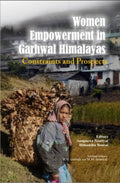 Women Empowerment in Garhwal Himalayas Constraints and Prospects - Gyan Books | Grocsy