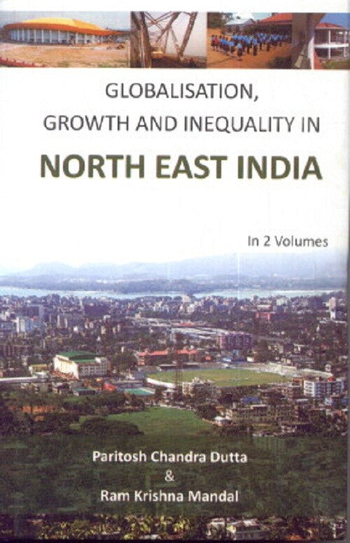 Globalisation, Growth and Inequality in North East India 2 Vols. Set - Gyan Books | Grocsy