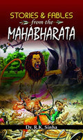 Stories And Fables From The Mahabharata: A Tale Of Ancient IndiaS Spiritual Odyssey Paperback-Dr. R.K. Sinha | Grocsy