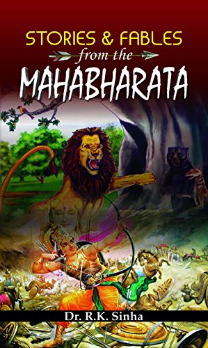 Stories And Fables From The Mahabharata: A Tale Of Ancient IndiaS Spiritual Odyssey Paperback-Dr. R.K. Sinha | Grocsy