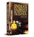 IndiaS Glorious Scientific Tradition | Exploration Of Ancient Knowledge And Modern Insights | Inspiring Cultural Pride, Challenging Assumptions And Igniting Curiosity In Science And Technology-Suresh Soni | Grocsy