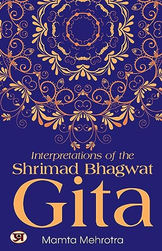 Interpretations Of The Shrimad Bhagwat Gita-Mamta Mehrotra | Grocsy
