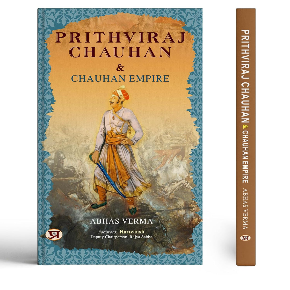 Prithviraj Chauhan And Chauhan Empire (Biography Of Rai Pithora) King Of Chauhan (Chahamana) Dynasty-Abhas Verma | Grocsy