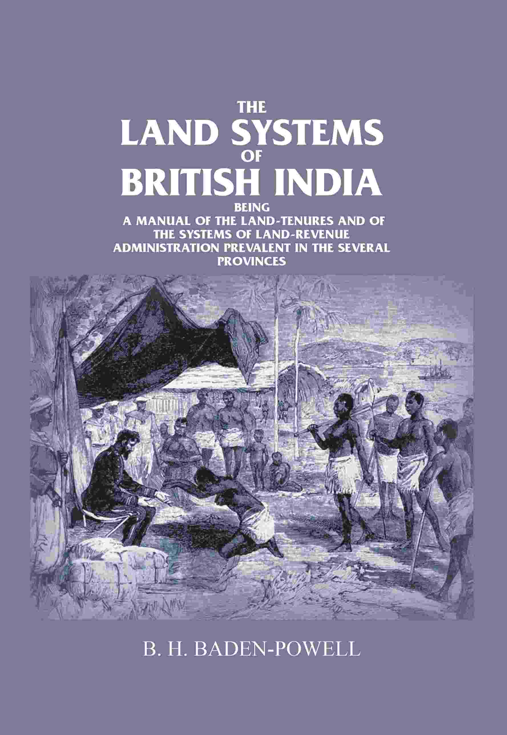 The Land Systems Of British India: Being A Manual Of The Land-Tenures And Of The Systems Of Land-Revenue - Gyan Books | Grocsy