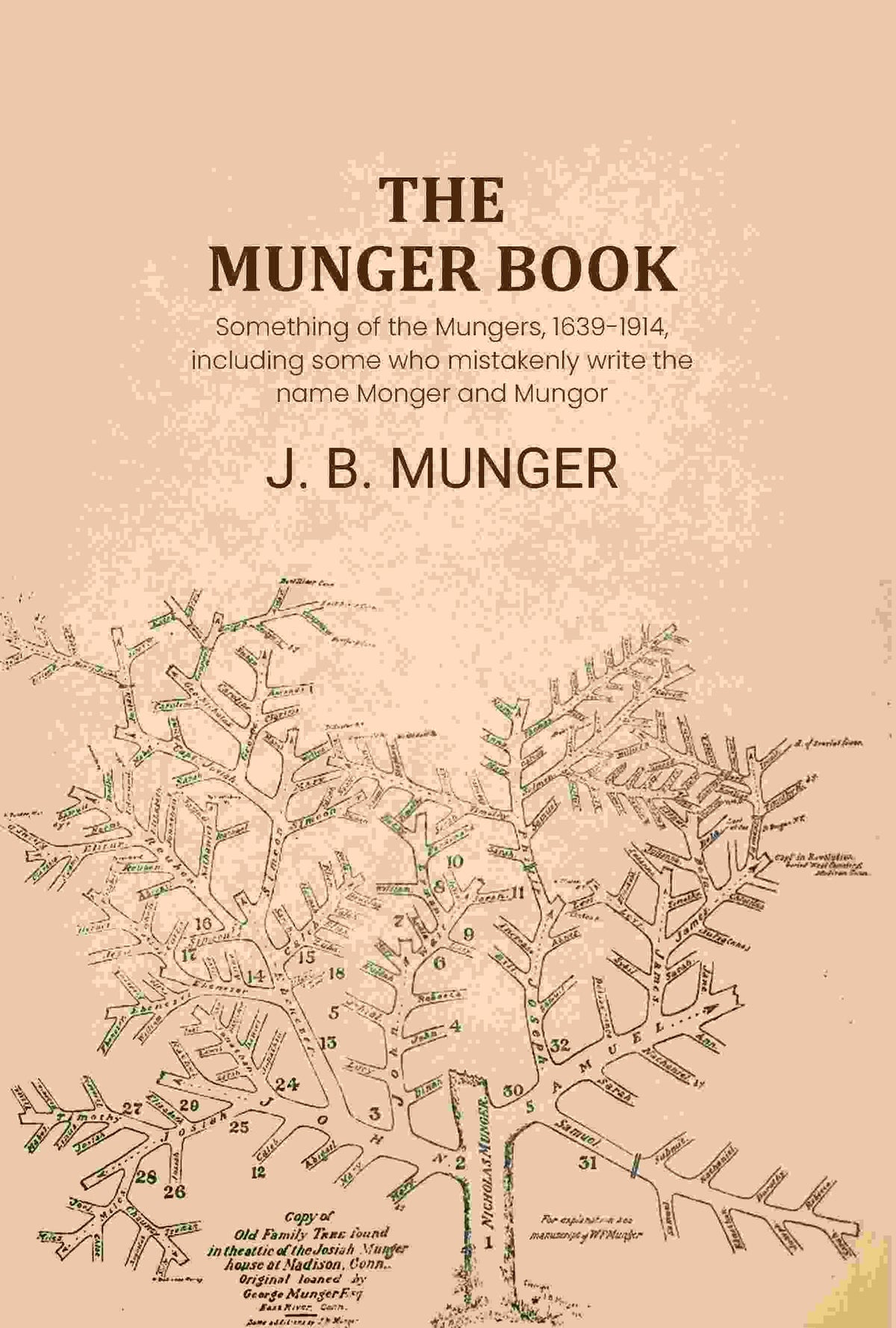 The Munger book: Something of the Mungers, 1639-1914, including some who mistakenly write the name Monger and Mungor - Gyan Books | Grocsy
