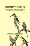 Bombay ducks: An Account Of Some Of The Every-Day Birds And Beasts Found In A Naturalist's Eldorado - Gyan Books | Grocsy