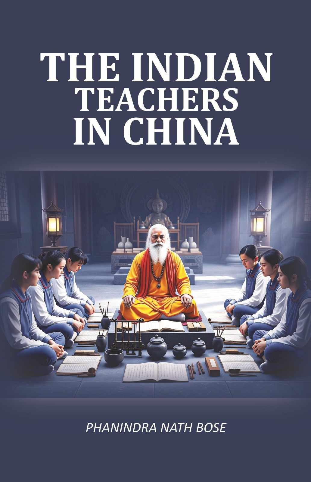The Indian Teachers In China Facsimile - Gyan Books | Grocsy