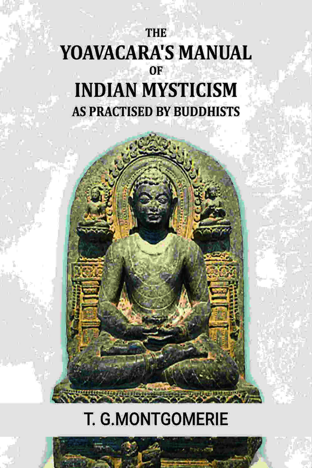 The Yogavacara's manual of Indian mysticism as practised by Buddhists - Gyan Books | Grocsy