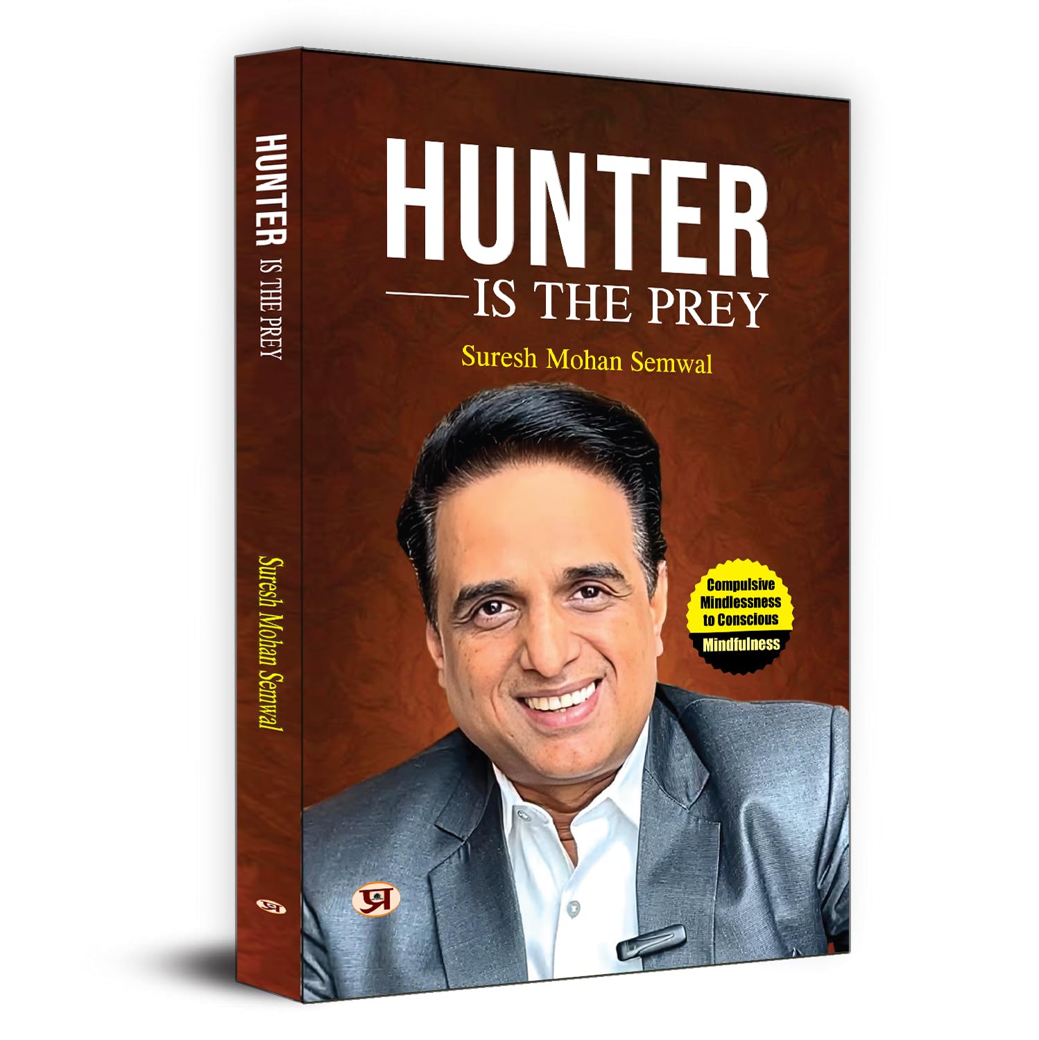 Hunter Is The Prey: Compulsive Mindlessness To Conscious Mindfulness-Suresh Mohan Semwal | Grocsy
