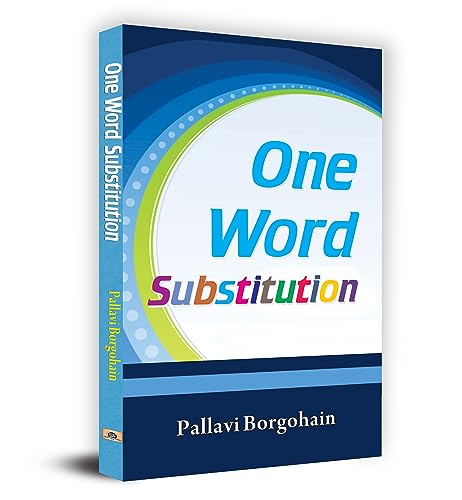 One Word Substitution: Improving Your Vocabulary Made Easy - Vocabulary Building For Creative Writing, Content Writing, Report Writing, Essay Writing Ssc, Bank Po, Railway, Upsc Competitive Exams-Pallavi Borgohain | Grocsy