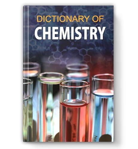 Dictionary Of Chemistry: Comprehensive Reference Of Chemistry Terms, Definitions & Concepts | Covers Organic, Inorganic, Physical, Analytical & Biochemistry | For Students, Teachers & Libraries-Taniya Sachdeva | Grocsy