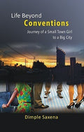 Life Beyond Conventions: Journey of a Small Town Girl to a Big City - Gyan Books | Grocsy