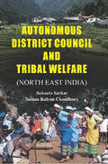 Autonomous District Council and Tribal Welfare (North East India) - Gyan Books | Grocsy