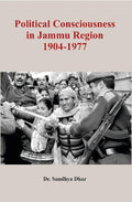 Political Consciousness in Jammu Region 1904-1977 - Gyan Books | Grocsy