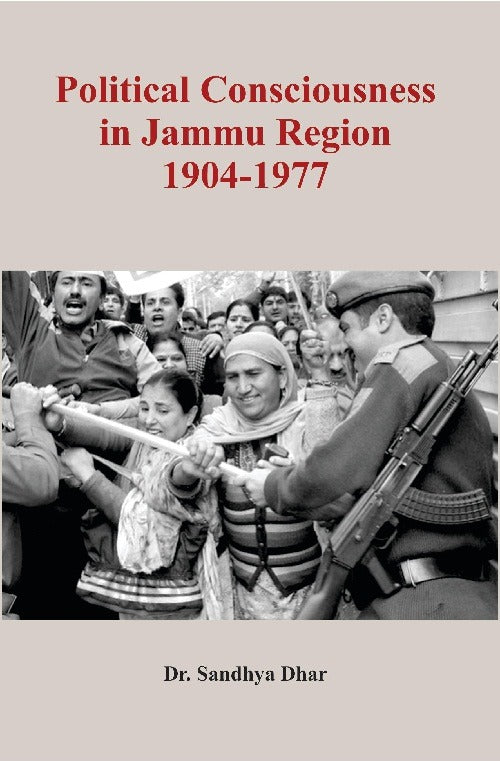 Political Consciousness in Jammu Region 1904-1977 - Gyan Books | Grocsy