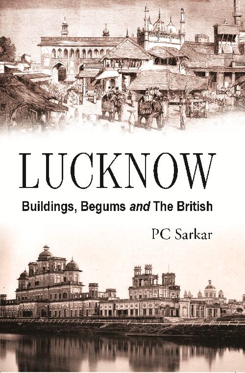 Lucknow : Buildings, Begums and the British - Gyan Books | Grocsy