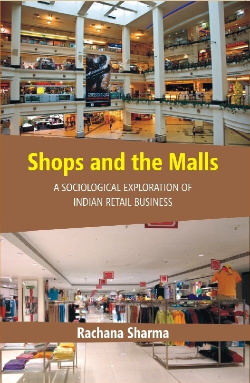 Shops and the Malls : a Sociological Exploration of Indian Retail Business - Gyan Books | Grocsy
