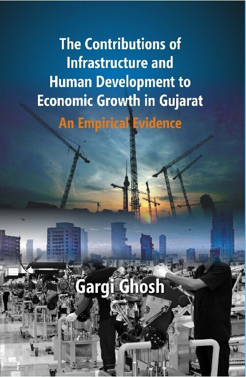 The Contributions of Infrastructure and Human Development to Economic Growth in Gujarat : an Empirical Evidence - Gyan Books | Grocsy