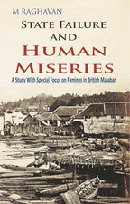 State Failure and Human Miseries : a Study With Special Focus On Famines in British Malabar - Gyan Books | Grocsy