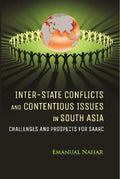 Inter-State Conflicts and Contentious Issues in South Asia Challenges and Prospects For Saarc - Gyan Books | Grocsy