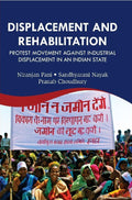 Displacement and Rehabilitation : Protest Movement Against Industrial Displacement in an Indian State - Gyan Books | Grocsy