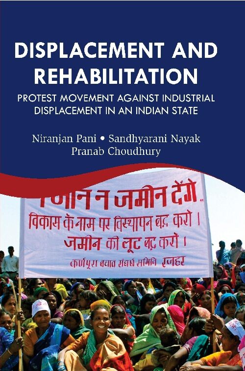 Displacement and Rehabilitation : Protest Movement Against Industrial Displacement in an Indian State - Gyan Books | Grocsy