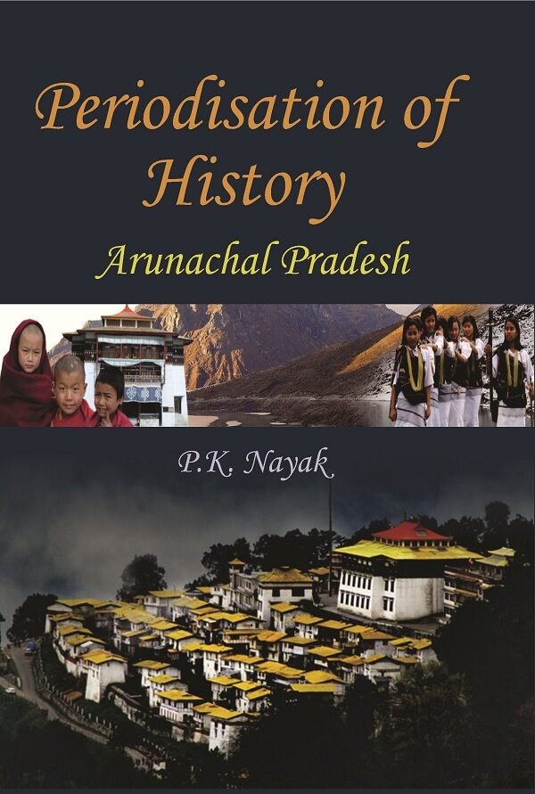Periodisation of History : Arunchal Pradesh - Gyan Books | Grocsy
