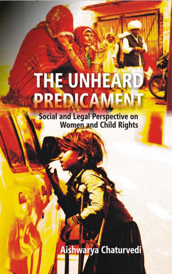 The Unheard Predicament : Social and Legal Perspective Women and Child Rights - Gyan Books | Grocsy