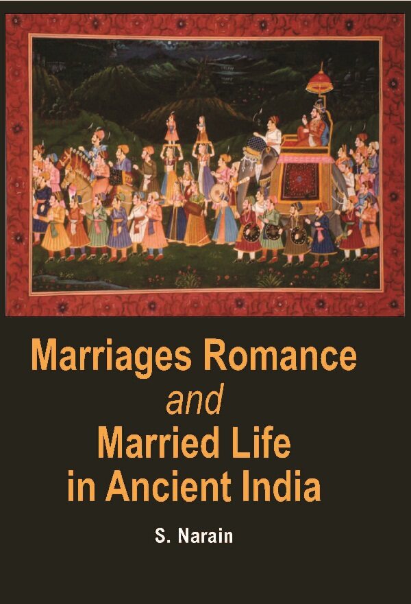 Marriages Romance and Married Life in Ancient India (Ancient to Modern) - Gyan Books | Grocsy
