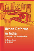 Urban Reforms in India (Fast Track But Slow Motion) - Gyan Books | Grocsy