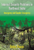 Internal Security Problems in Northeast India : Insurgency and Counter Insurgency in Assam Since 1985 - Gyan Books | Grocsy