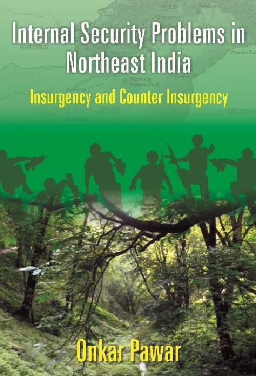 Internal Security Problems in Northeast India : Insurgency and Counter Insurgency in Assam Since 1985 - Gyan Books | Grocsy