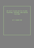 My Sixty Years On the Plains Trapping, Trading, and Indian Fighting - Gyan Books | Grocsy