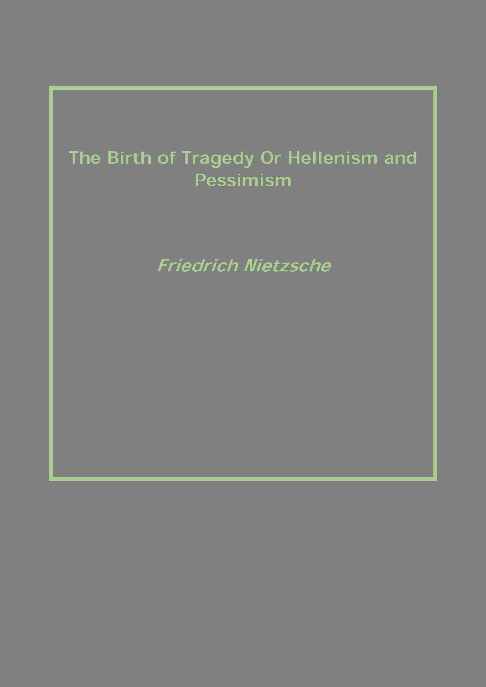 The Birth of Tragedy Or Hellenism and Pessimism - Gyan Books | Grocsy