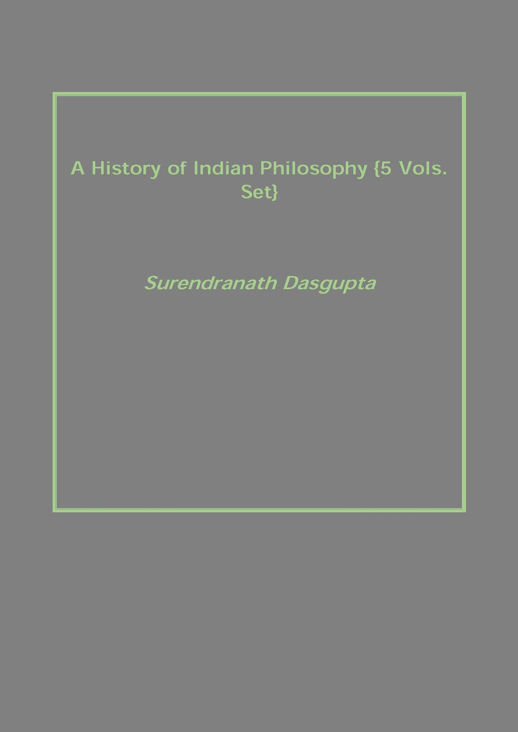 A History of Indian Philosophy 5 Vols. Set - Gyan Books | Grocsy