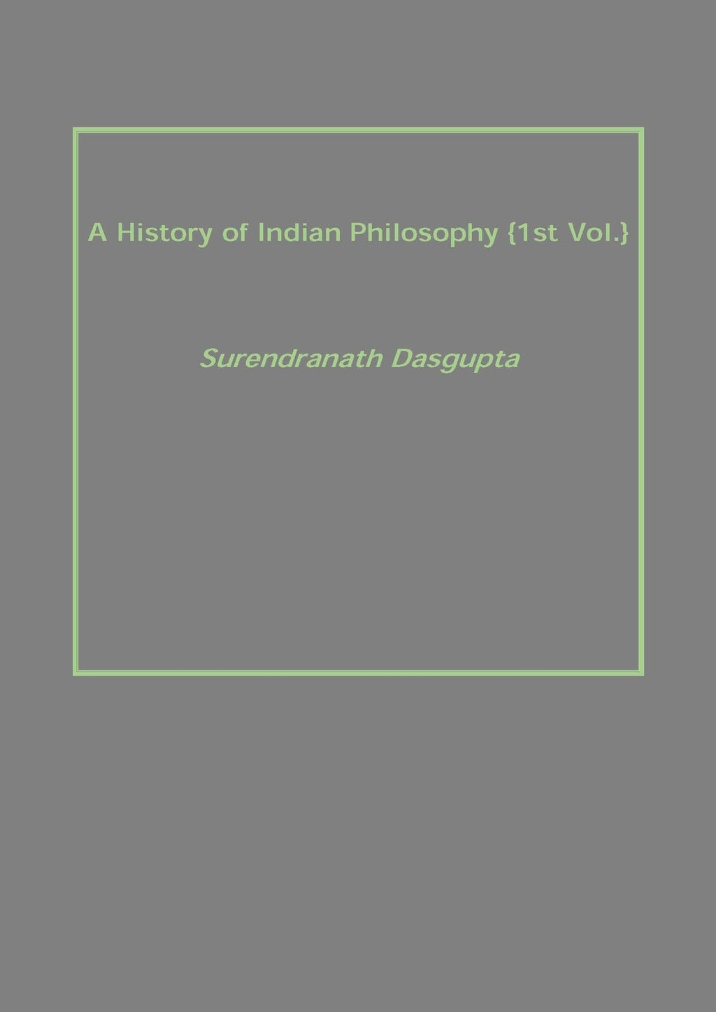 A History of Indian Philosophy Vol. 1st - Gyan Books | Grocsy