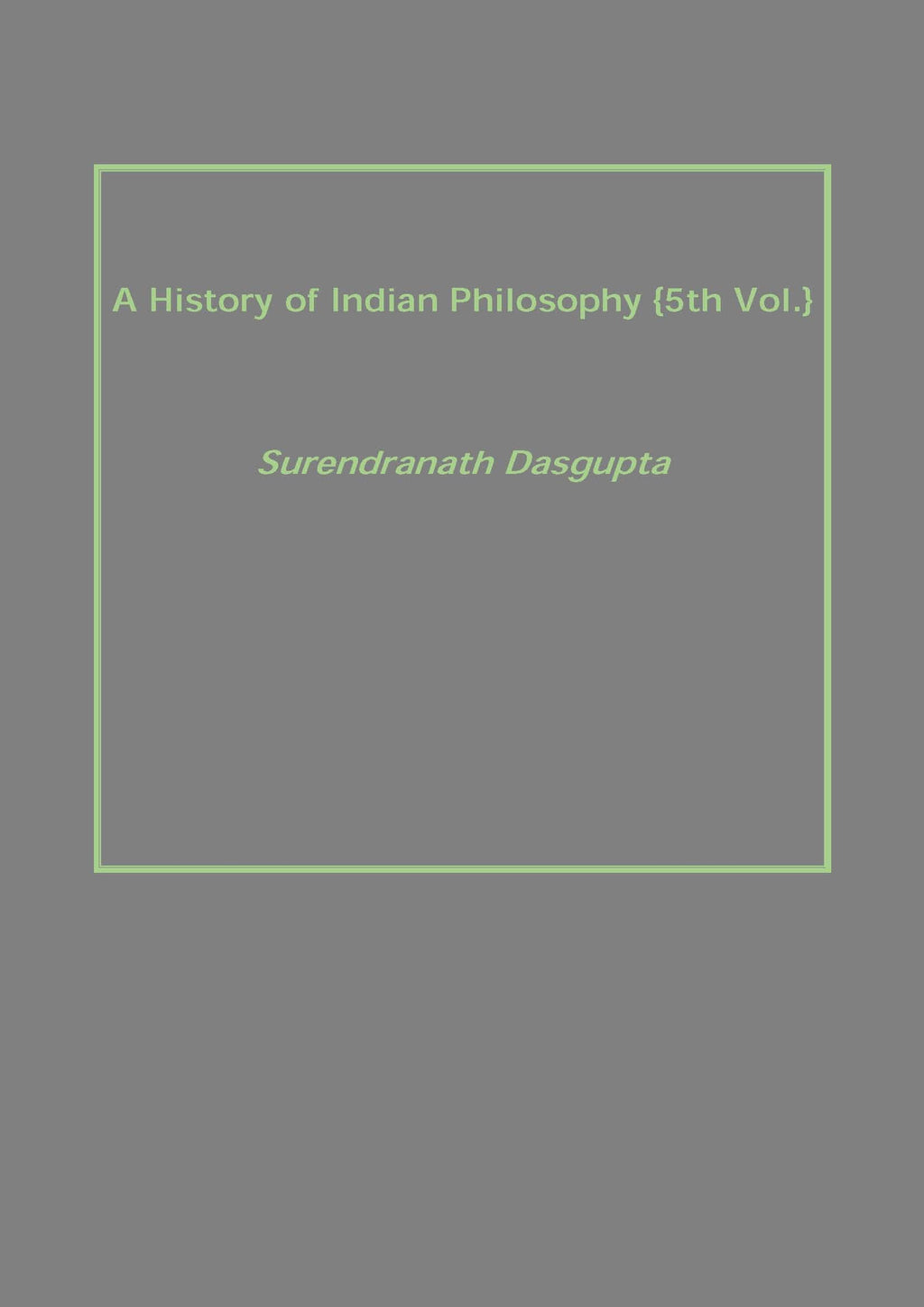 A History of Indian Philosophy Vol. 5th - Gyan Books | Grocsy