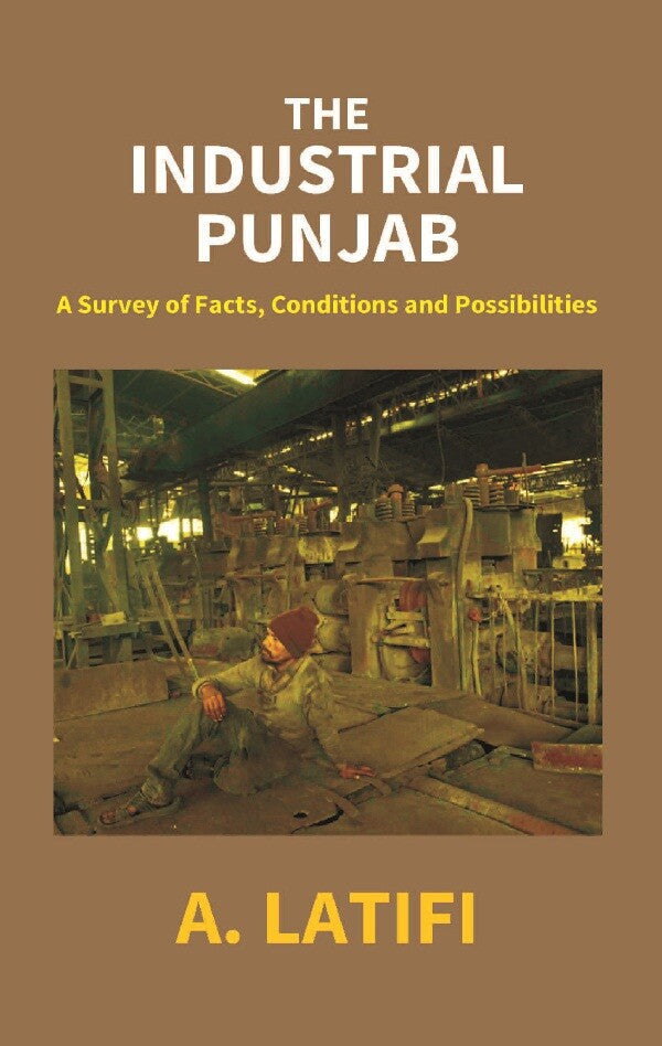 The Industrial Punjab: a Survey of Facts, Conditions and Possibilities - Gyan Books | Grocsy