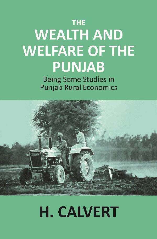The Wealth and Welfare of the Punjab: Being Some Studies in Punjab Rural Economics - Gyan Books | Grocsy
