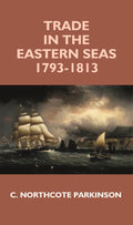 Trade in the Eastern Seas 1793-1813 - Gyan Books | Grocsy