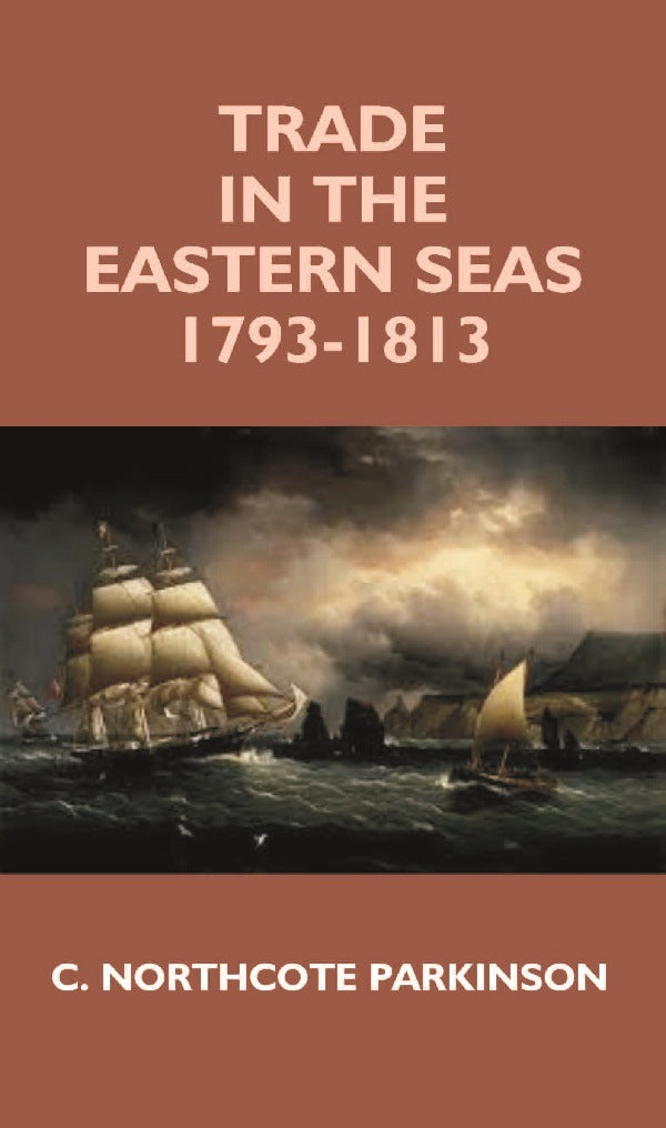 Trade in the Eastern Seas 1793-1813 - Gyan Books | Grocsy