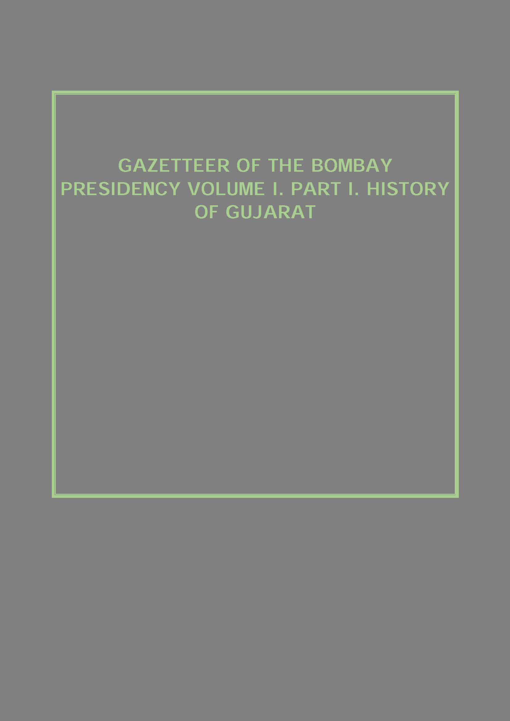 Gazetteer of the Bombay Presidency (History of Gujarat) Vol. 1st, Part 1 - Gyan Books | Grocsy