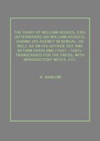 The Diary Of William Hedges, Esq: (Afterwards Sir William Hedges), During His Agency In Bengal; As Well - Gyan Books | Grocsy