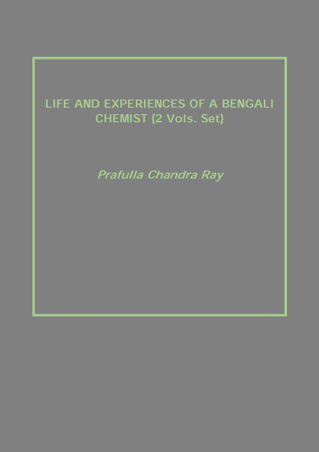 Life and Experiences of a Bengali Chemist 2 Vols. Set - Gyan Books | Grocsy