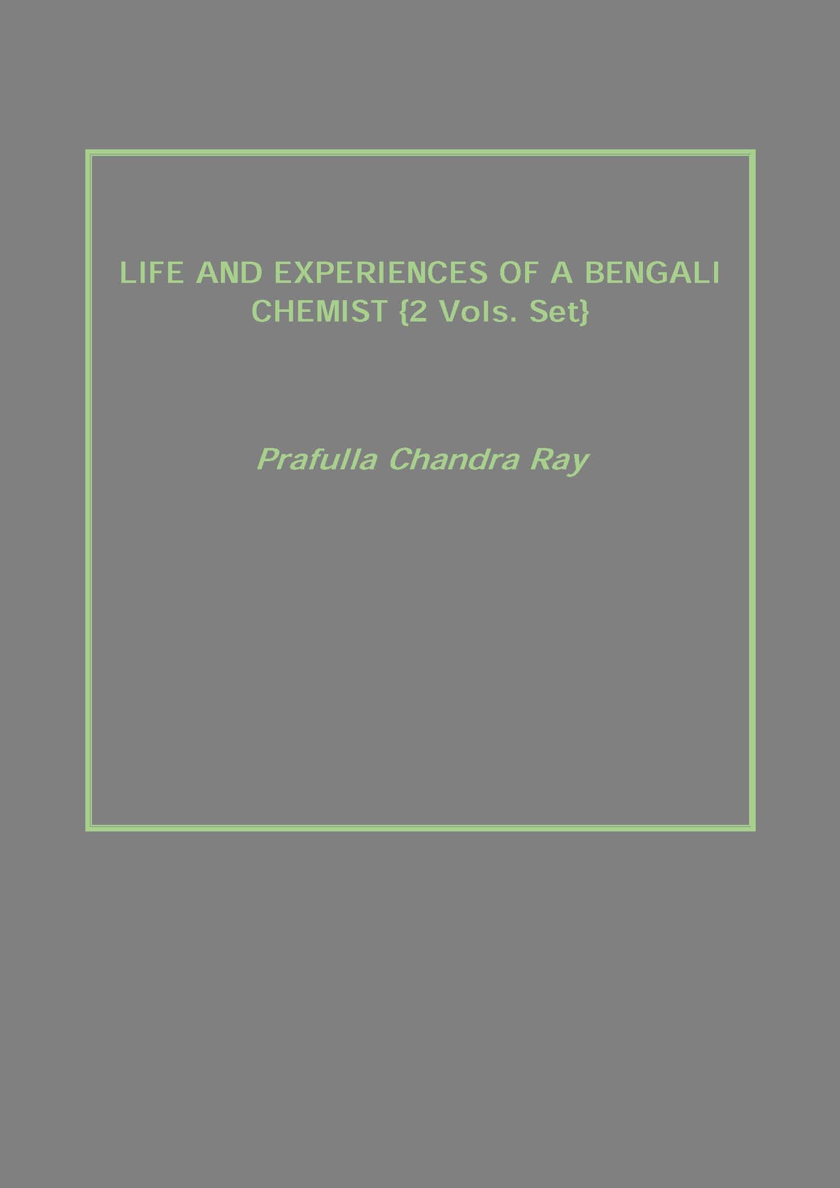 Life and Experiences of a Bengali Chemist 2 Vols. Set - Gyan Books | Grocsy