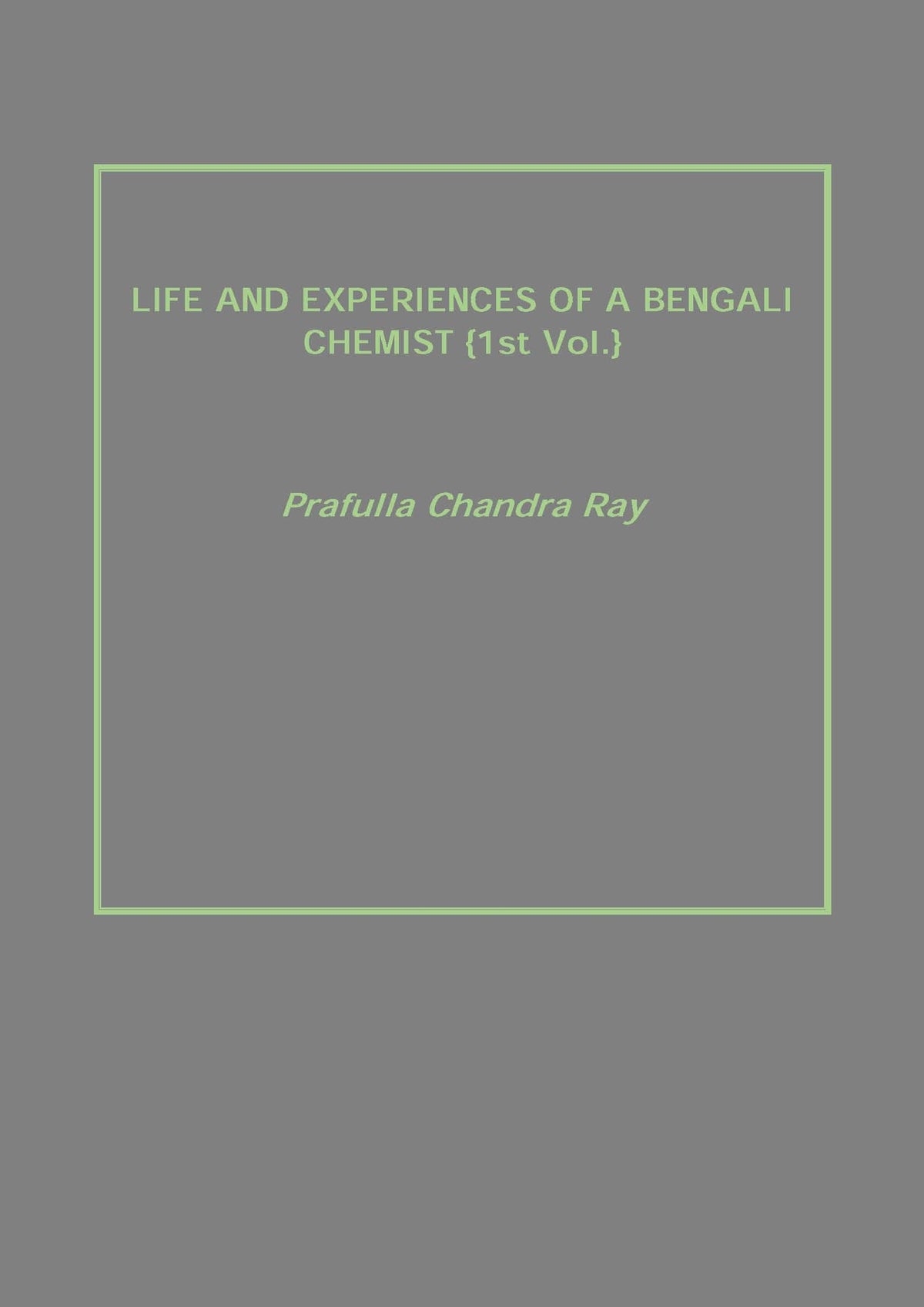 Life and Experiences of a Bengali Chemist Vol. 1st - Gyan Books | Grocsy